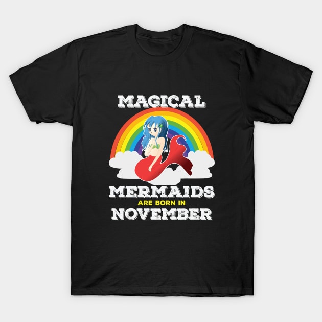 November Birthday - Magical Mermaids Are Born In November T-Shirt by Kudostees